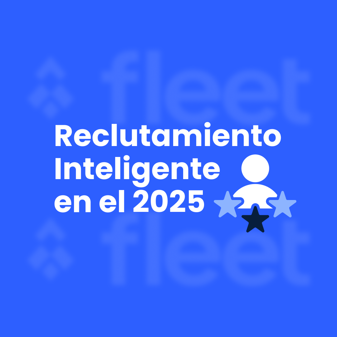 Reclutamiento Inteligente en el 2025: Tecnología y Evaluaciones para un Proceso Ágil y Preciso